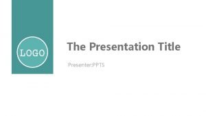 LOGO The Presentation Title Presenter PPTS 1 Add