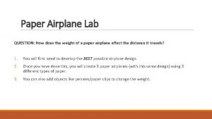 Does the weight of a paper airplane affect the distance
