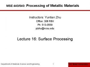 MSE 440540 Processing of Metallic Materials Instructors Yuntian