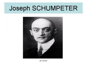 Joseph SCHUMPETER ph senaux Joseph Scumpeter DATES 1883