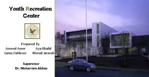 Youth Recreation Center Prepared By Ameed Amer Aya