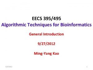 EECS 395495 Algorithmic Techniques for Bioinformatics General Introduction