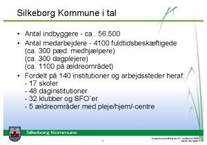 Silkeborg Kommune i tal Antal indbyggere ca 56