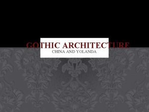 GOTHIC ARCHITECTURE CHINA AND YOLANDA GOTHIC BACKGROUND The
