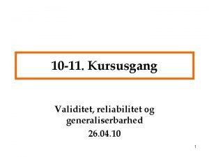 Validitet reliabilitet og generaliserbarhed