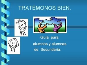 TRATMONOS BIEN Gua para alumnos y alumnas de