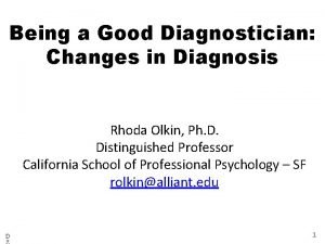 Being a Good Diagnostician Changes in Diagnosis Rhoda