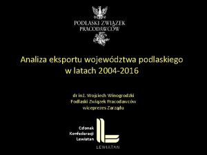 Analiza eksportu wojewdztwa podlaskiego w latach 2004 2016