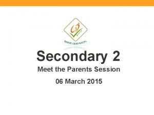 Secondary 2 Meet the Parents Session 06 March