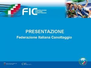 Copertina PRESENTAZIONE Federazione Italiana Canottaggio PRESENTAZIONE La Federazione