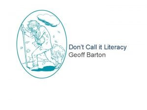 Dont Call it Literacy Geoff Barton Dont Call