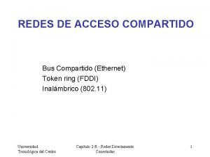REDES DE ACCESO COMPARTIDO Bus Compartido Ethernet Token