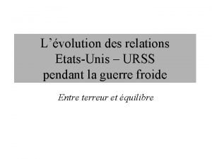 Lvolution des relations EtatsUnis URSS pendant la guerre