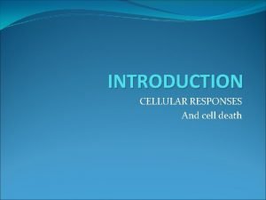 INTRODUCTION CELLULAR RESPONSES And cell death Pathology is