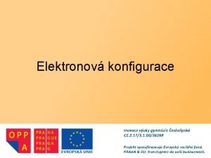 Elektronov konfigurace Elektronov konfigurace zpis struktury elektronovho obalu