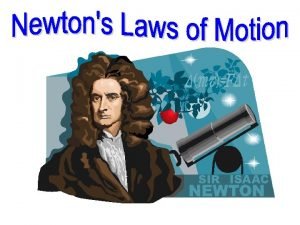 Newton Isaac Newton was an English Scientist In