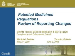 Patented Medicines Regulations Review of Reporting Changes Ginette