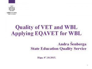 Quality of VET and WBL Applying EQAVET for