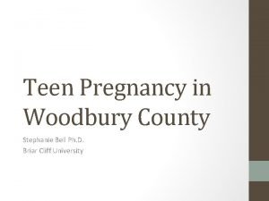 Teen Pregnancy in Woodbury County Stephanie Bell Ph