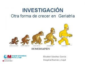 INVESTIGACIN Otra forma de crecer en Geriatra Elisabet