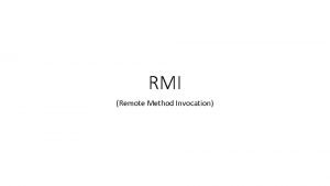 RMI Remote Method Invocation RMI Permite a un