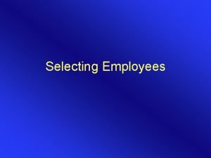 Selecting Employees CHAPTER OVERVIEW One of the definitions
