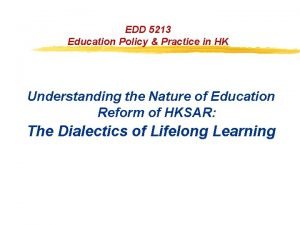 EDD 5213 Education Policy Practice in HK Understanding