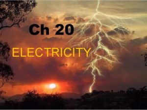 Ch 20 ELECTRICITY Static electricity the accumulation of