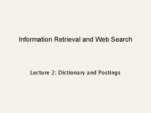 Information Retrieval and Web Search Lecture 2 Dictionary