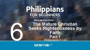 6 MIKE MAZZALONGO The Mature Christian Seeks Righteousness