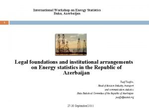 International Workshop on Energy Statistics Baku Azerbaijan 1
