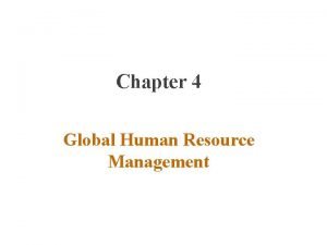 Chapter 4 Global Human Resource Management Introduction HRM