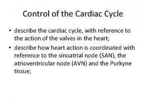 Control of the Cardiac Cycle describe the cardiac
