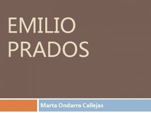 EMILIO PRADOS Marta Ondarra Callejas NDICE o Biografa