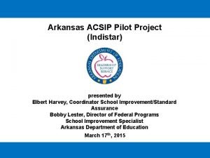 Arkansas ACSIP Pilot Project Indistar presented by Elbert