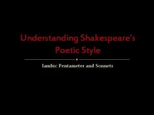 Understanding Shakespeares Poetic Style Iambic Pentameter and Sonnets