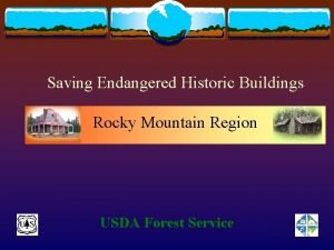 Saving Endangered Historic Buildings Rocky Mountain Region USDA
