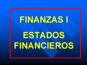 FINANZAS I ESTADOS FINANCIEROS QUE ES LA CONTABILIDAD