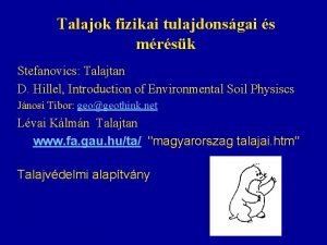 Talajok fizikai tulajdonsgai s mrsk Stefanovics Talajtan D