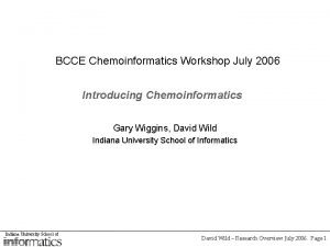 BCCE Chemoinformatics Workshop July 2006 Introducing Chemoinformatics Gary