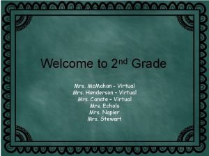Welcome to 2 nd Grade Mrs Mc Mahan