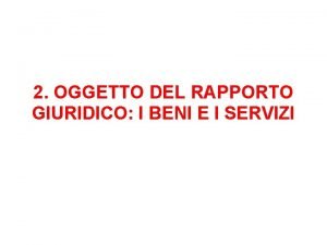 I beni giuridici I beni giuridici