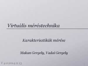 Virtulis mrstechnika Karakterisztikk mrse Makan Gergely Vadai Gergely