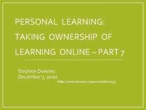 PERSONAL LEARNING TAKING OWNERSHIP OF LEARNING ONLINE PART