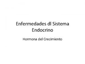 Enfermedades dl Sistema Endocrino Hormona del Crecimiento Hipotiroidismo