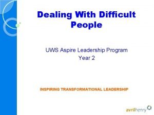 Dealing With Difficult People UWS Aspire Leadership Program