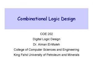 Combinational Logic Design COE 202 Digital Logic Design