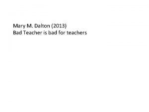 Mary M Dalton 2013 Bad Teacher is bad