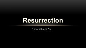 Resurrection 1 Corinthians 15 The Resurrection of Christ
