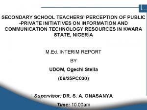 SECONDARY SCHOOL TEACHERS PERCEPTION OF PUBLIC PRIVATE INITIATIVES